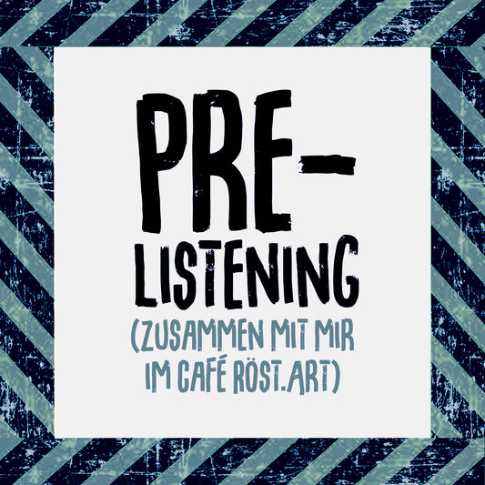 Exklusive Pre-Listening Session mit mir im Café Röst.Art